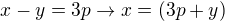 $x-y=3p\rightarrow x=(3p+y) $