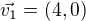 $\vec{v_{1}} = (4,0)$