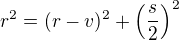 $r^2 =(r-v)^2+\left(\frac{s}{2}\right)^2$