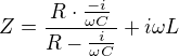 $Z=\frac{R\cdot \frac{-i}{\omega C}}{R-\frac{i}{\omega C}}+i\omega L$
