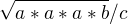 $\sqrt{a*a*a*b}/c$