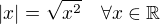 $|x|=\sqrt{x^2}\quad\forall x\in\mathbb{R}$