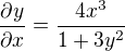 $\frac{\partial y}{\partial x} = \frac{4x^3}{1+3y^2}$