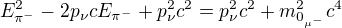 kopírovat do textarea $E_{\pi^-}^2 - 2p_\nu cE_{\pi^-}+p_\nu^2c^2= p_\nu^2c^2 + m_{0_{\mu^-}}^2c^4 $