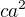 $ca^{2}$
