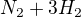 $N_{2}+3H_{2} $