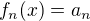 $f_n(x)=a_n$