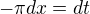 $-\pi dx=dt$