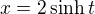 $x=2 \sinh t$