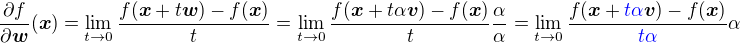 $\frac{\partial f}{\partial \boldsymbol{w}}(\boldsymbol{x})=\lim_{t\to 0}\frac{f(\boldsymbol{x}+t\boldsymbol{w})-f(\boldsymbol{x})}{t}=\lim_{t\to 0}\frac{f(\boldsymbol{x}+t\alpha\boldsymbol{v})-f(\boldsymbol{x})}{t}\frac{\alpha}{\alpha}=\lim_{t \to 0}\frac{f(\boldsymbol{x}+\color{blue}t\alpha\color{black}\boldsymbol{v})-f(\boldsymbol{x})}{\color{blue}t\alpha\color{black}}\alpha$