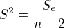 $S^2=\frac{S_{e}}{n-2}$