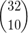 $\binom{32}{10}$