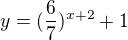 $y=(\frac{6}{7})^{x+2}+1$