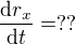 $\frac{\text dr_x}{\text dt}=??$