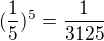 $(\frac{1}{5})^{5}=\frac{1}{3125}$