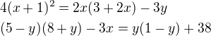 $4(x+1)^2=2x(3+2x)-3y\nl(5-y)(8+y)-3x=y(1-y)+38$