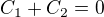 $C_1+C_2=0$