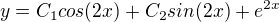 $y = C_1 cos(2x) + C_2 sin(2x) + e^{2x}$