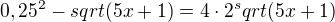 $0,25^2-sqrt(5x+1) =4\cdot 2^sqrt(5x+1)$