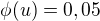 $\phi(u) = 0,05$