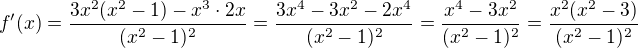 $f^{\prime}(x)=\frac{3x^2(x^2-1)-x^3\cdot2x}{(x^2-1)^2}=\frac{3x^4-3x^2-2x^4}{(x^2-1)^2}=\frac{x^4-3x^2}{(x^2-1)^2}=\frac{x^2(x^2-3)}{(x^2-1)^2}$