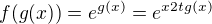 $f(g(x)) = e^{g(x)} = e^{x2tg(x)}$