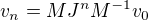 $v_n=MJ^{n}M^{-1}v_0$