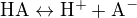 $\mathrm{HA \leftrightarrow H^+ + A^- }$