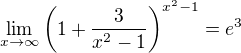 $\lim_{x\to\infty} \left(1+\frac{3}{x^2-1}\right)^{x^2-1}=e^3$