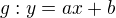 $g: y=ax + b$
