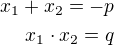 $x_1+x_2=-p\\x_1\cdot x_2=q$