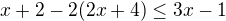 kopírovat do textarea $x+2-2(2x+4)\le 3x-1$
