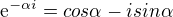 $\mathrm{e}^{-\alpha i}=cos\alpha -isin\alpha $