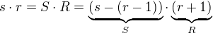 $s\cdot r = S \cdot R = \underbrace{(s-(r-1))}_{S}\cdot\underbrace{(r+1)}_{R}$