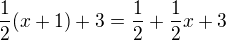 $\frac12(x+1)+3=\frac12+\frac12x+3$