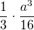 $\frac{1}{3}\cdot\frac{a^{3}}{16}$