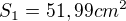 $S_{1}=51,99cm^{2}$