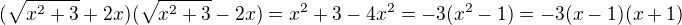 $(\sqrt{x^{2}+3}+2x)(\sqrt{x^{2}+3}-2x)=x^2+3-4x^2=-3(x^2-1)=-3(x-1)(x+1)$