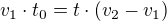 $v_{1}\cdot t_{0}=t\cdot (v_{2}-v_{1})$