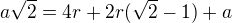 $a\sqrt{2}=4r+2r(\sqrt{2}-1)+a$