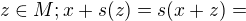$z \in M; x+s(z)=s(x+z)=$