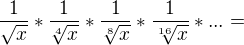 $\frac{1}{\sqrt{x}}*\frac{1}{\sqrt[4]{x}}*\frac{1}{\sqrt[8]{x}}*\frac{1}{\sqrt[16]{x}}*...=$