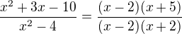 $\frac {x^2+3x-10}{x^2-4}=\frac{(x-2)(x+5)}{(x-2)(x+2)}$