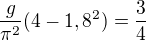 $\frac{g}{\pi^2}(4-1,8^2)=\frac34$