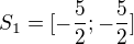 $S_{1}=[-\frac{5}{2};-\frac{5}{2}]$
