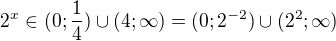 $2^x\in(0;\frac14)\cup(4;\infty)=(0;2^{-2})\cup(2^2;\infty)$