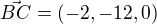 $\vec{BC}=(-2,-12,0)$