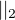 $||_2$