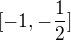 $[-1,-\frac 12]$