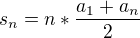 $s_{n}=n*\frac{a_1+a_n}{2}$